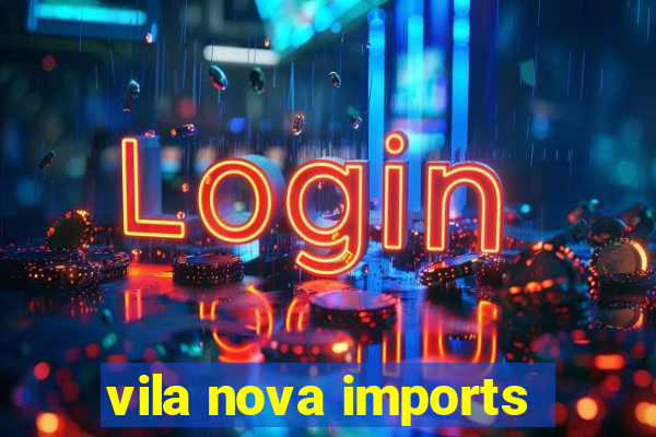 vila nova imports